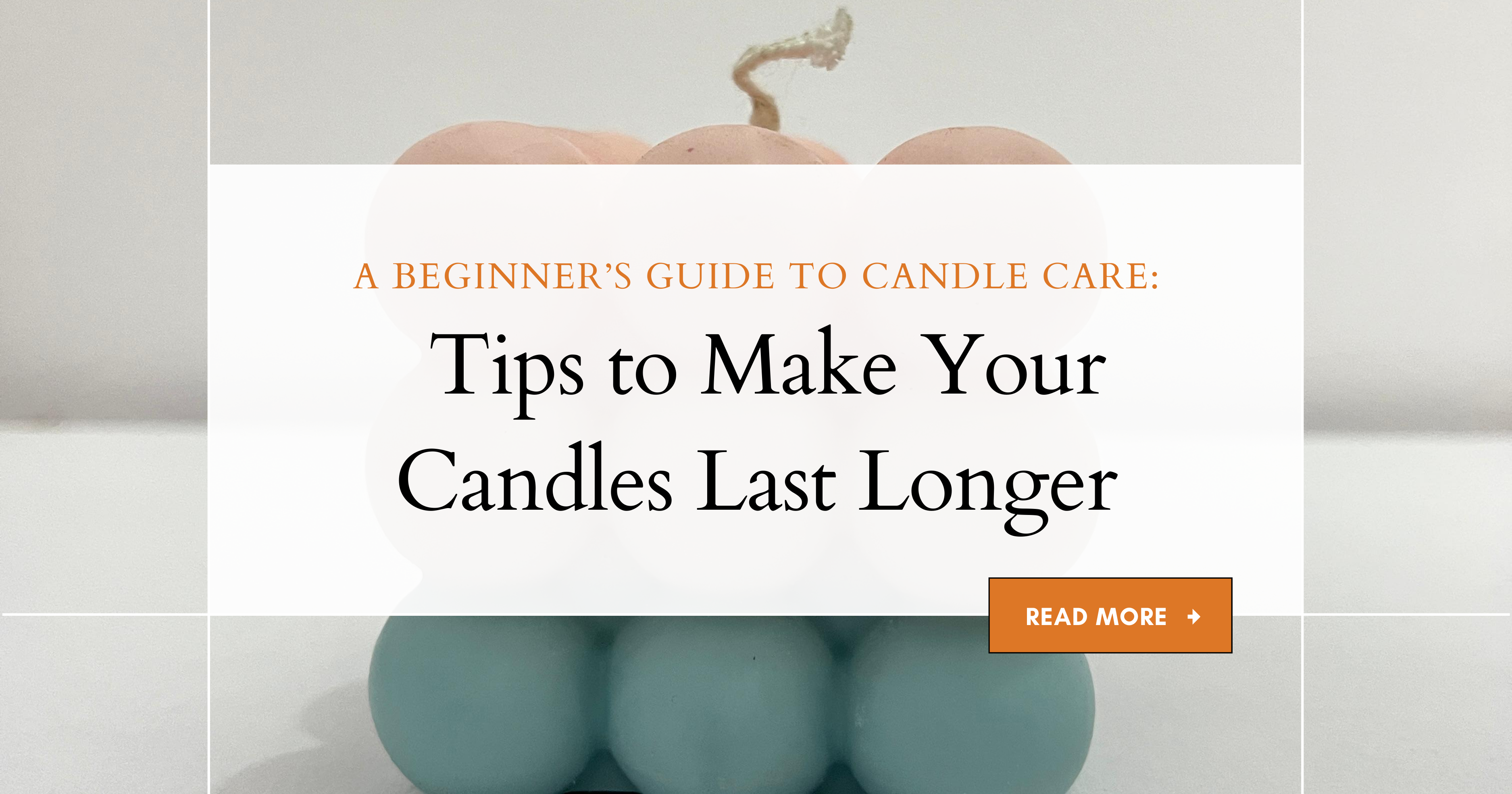 A Beginner’s Guide to Candle Care